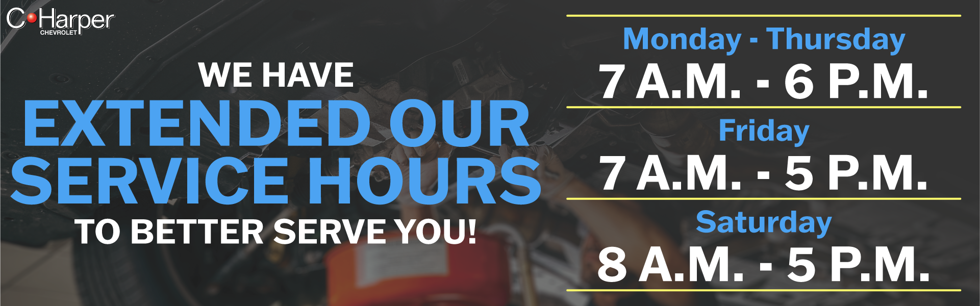 We have extended our service hours to better serve you! 